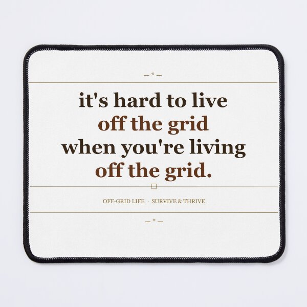 Item preview, It's Hard to Live Off the Grid When You're Living Off the Grid designed and sold by OffGridHumor.