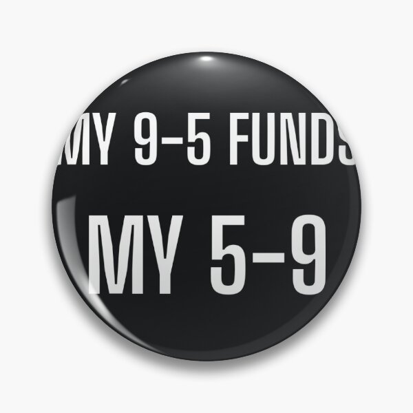 Item preview, My 9-5 Funds My 5-9 Shirt Funny Side Hustle Gift Entrepreneur  designed and sold by BrokeNoMoreCo.