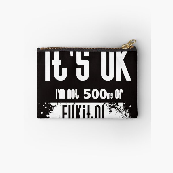 Item preview, Funny Sarcasm It's ok I'm on 500mg of Fukitol designed and sold by valery-kenz.