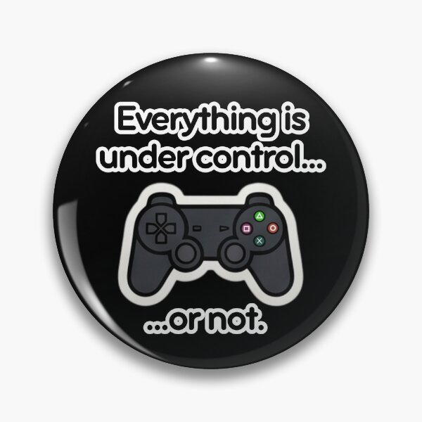 Item preview, Everything Is Under Control Funny Gamer Quote - Sticker designed and sold by Trendsfy.