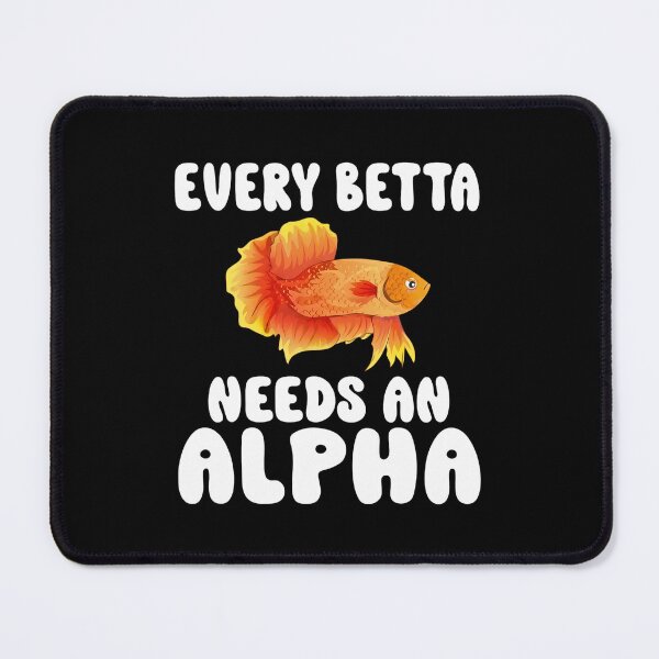 Item preview, Every Betta Needs An Alpha Funny Fish Lover Betta Fish Keeping Gift designed and sold by haitrieuic96.