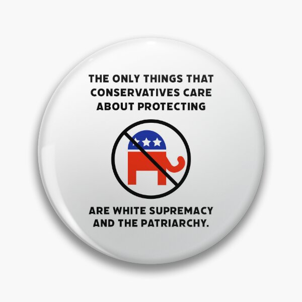 Item preview, Conservatives protect white supremacy and the patriarchy.  designed and sold by Rachel the Artist .