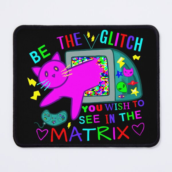 Item preview, Be The Glitch You Wish To See In The Matrix designed and sold by rornelson.