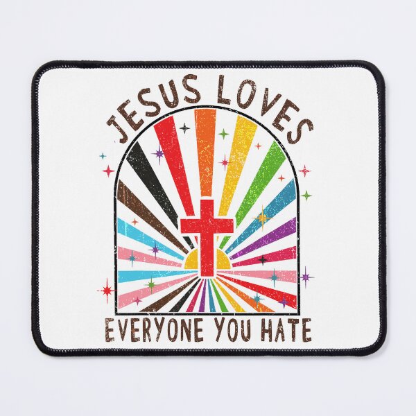 Item preview, Jesus Loves Everyone You Hate funny LGBT designed and sold by Patchina.