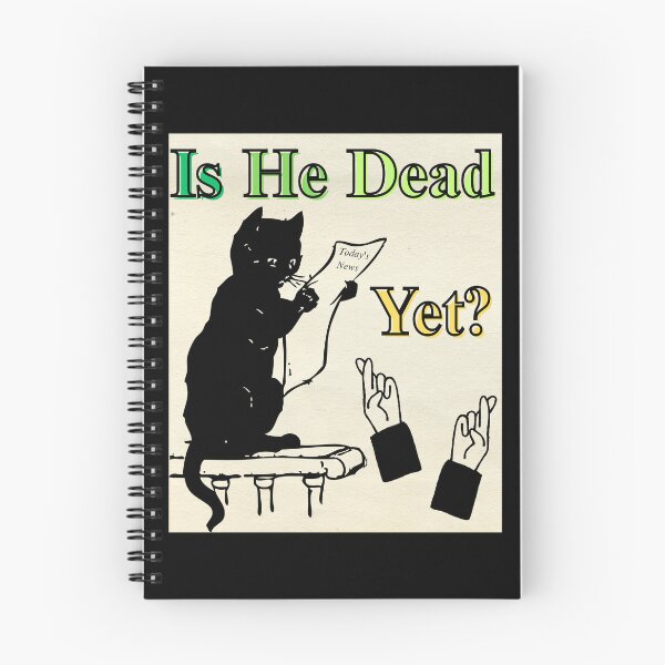 Item preview, Is He Dead Yet Cat - Political humor designed and sold by GaMaDesing.