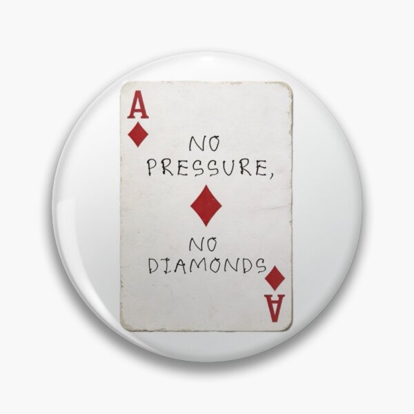 Item preview, No pressure, No diamonds designed and sold by PoplarSt4r.