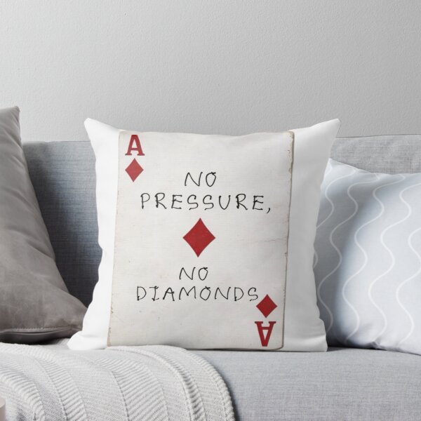 Item preview, No pressure, No diamonds designed and sold by PoplarSt4r.