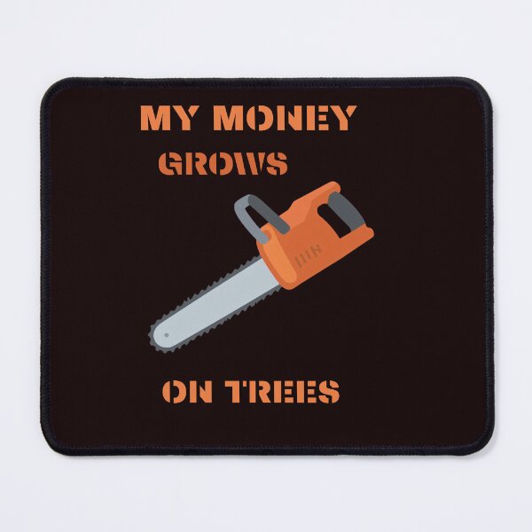 Item preview, My Money Grows On Trees Funny Gifts For Arborists designed and sold by myfunnyshirt.