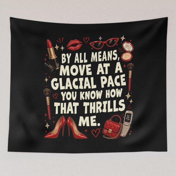 Item preview, By all means move at a glacial pace. You know how that thrills me designed and sold by schoolofbullies.