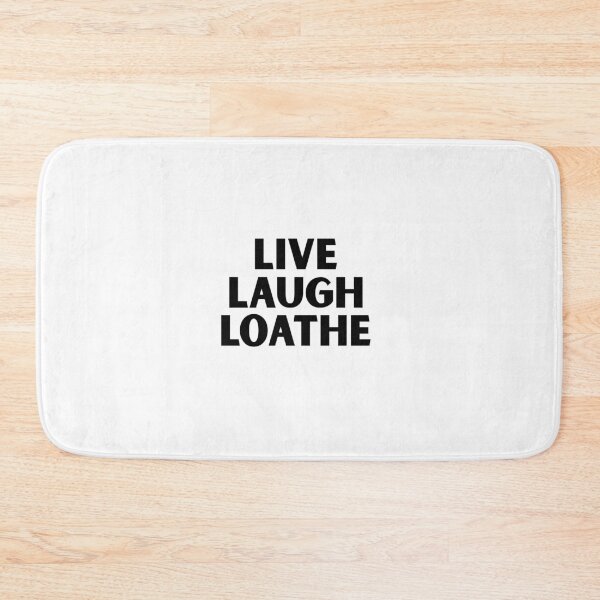 Item preview, Live Laugh Loathe designed and sold by For-The-Fans.