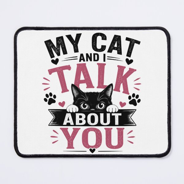 Item preview, My Cat and I Talk About You – Sarcastic Funny Cat Quote designed and sold by TommyArt94.