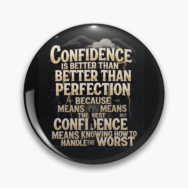 Item preview,  Confidence is better than better than perfection because means means the best but confidence means knowing how to handle the worst  designed and sold by Manesakshi2004.