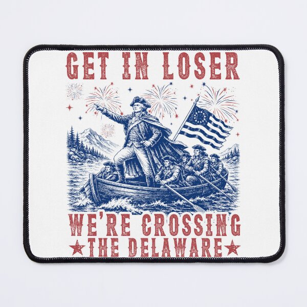 Item preview, 4th of July Get in Loser We're Crossing The Delaware designed and sold by schoolofbullies.