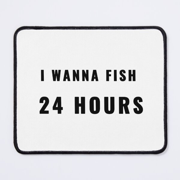 Item preview, I Wanna Fish 24 Hours Fishing Quote T-Shirt | Uncle Jichuan designed and sold by Uncle-Jichuan.