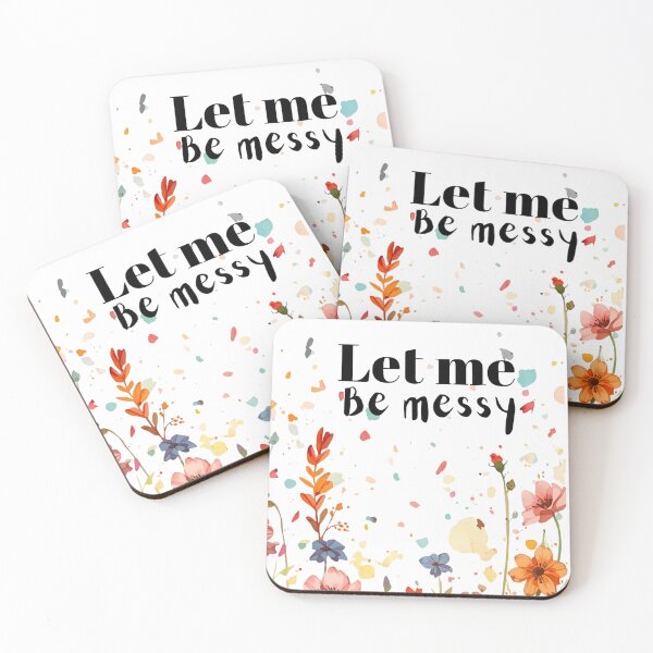 Item preview, Let Me Be Messy designed and sold by I Sell Stuff.