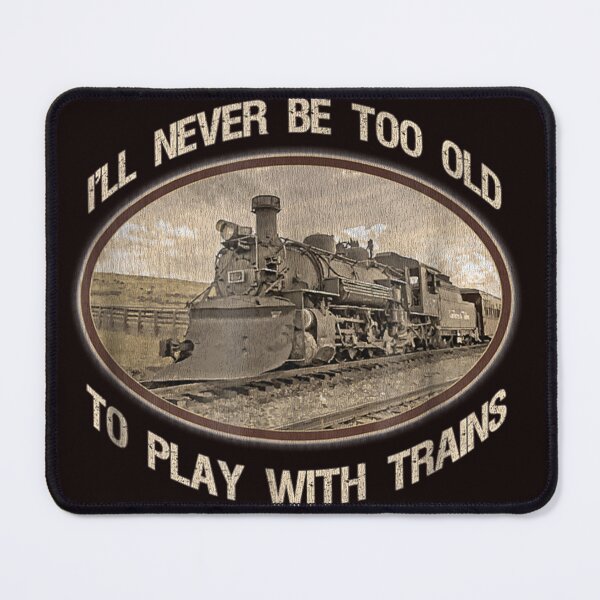 Item preview, Vintage Funny I'll never be too old to play with trains Lover designed and sold by valery-kenz.