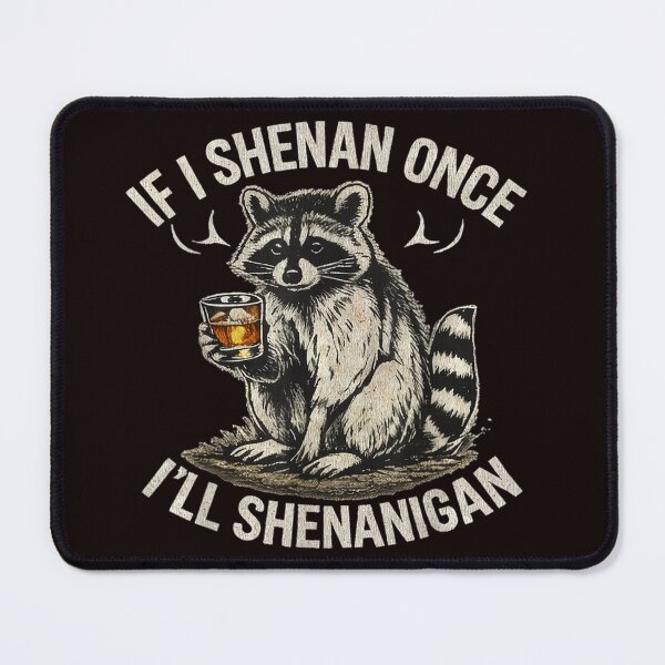 Item preview, Funny Raccoon If I Shenan Once I'll Shenanigan designed and sold by valery-kenz.