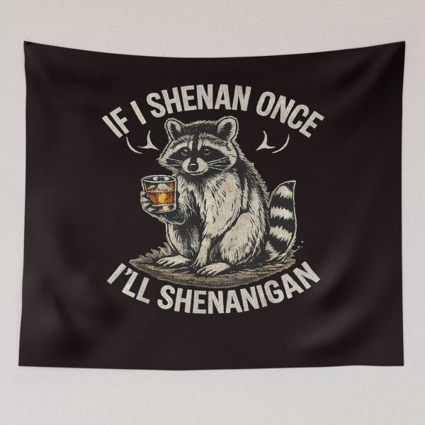Item preview, Funny Raccoon If I Shenan Once I'll Shenanigan designed and sold by valery-kenz.