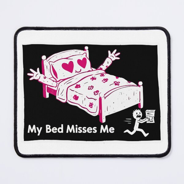 Item preview, My Bed Misses Me designed and sold by XYZ LAB by Jesuperman.