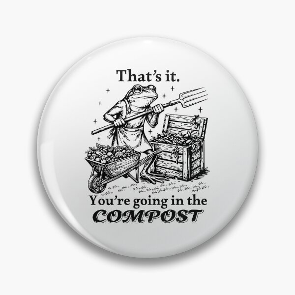Item preview, That's It You're Going in The Compost designed and sold by rcgela.