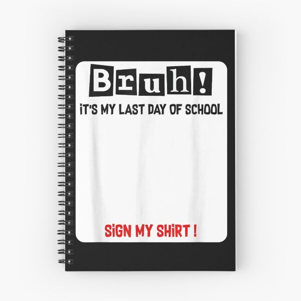 Item preview, Bruh It Is My Last Day Of School Please Sign My Shirt designed and sold by MontyCarolina.