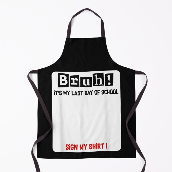 Item preview, Bruh It Is My Last Day Of School Please Sign My Shirt designed and sold by MontyCarolina.