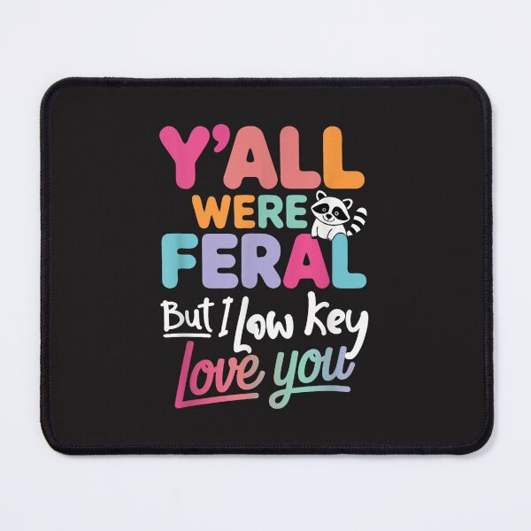 Item preview, Funny Teacher Quote Yall Were Feral But I Low Key Love You designed and sold by kiralynstration.