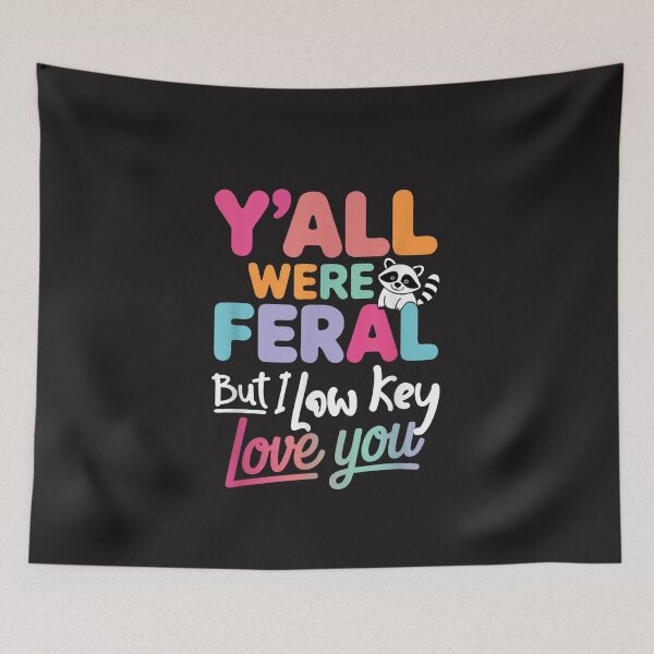 Item preview, Funny Teacher Quote Yall Were Feral But I Low Key Love You designed and sold by kiralynstration.