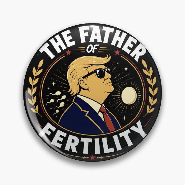 Item preview, Trump is The Father of Fertility designed and sold by wrestletoys.