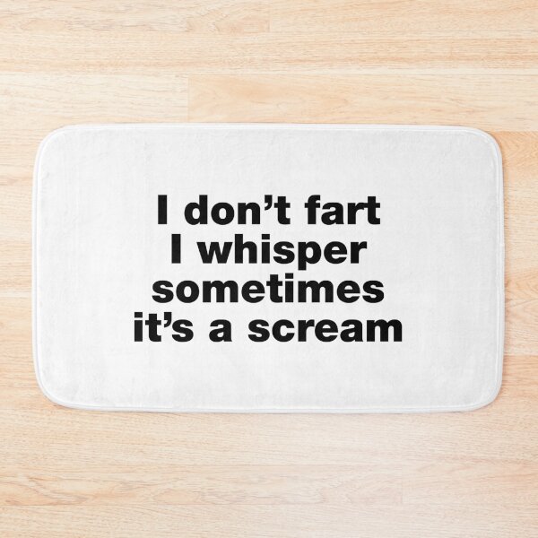 Item preview, I don't fart I whisper sometimes it's a scream designed and sold by crazyunicorn13.