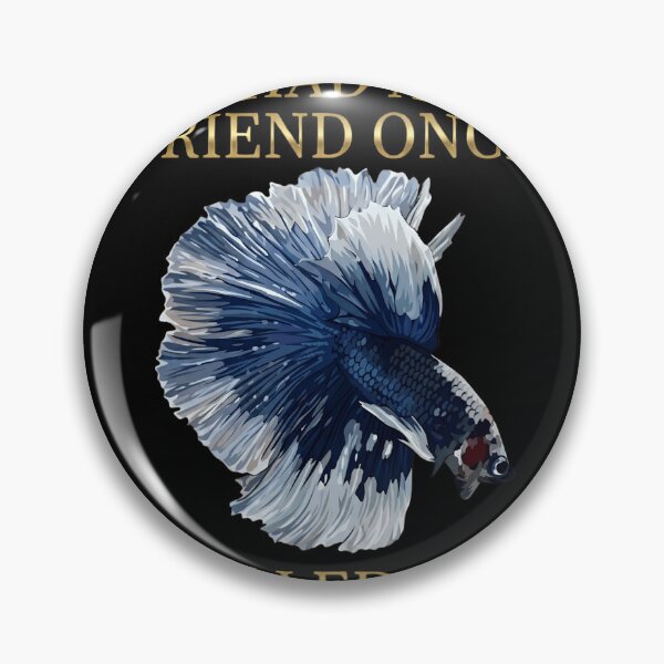 Item preview, Funny Betta Fish Dark Humor - Had A Friend Once I Killed Him designed and sold by haitrieuic96.