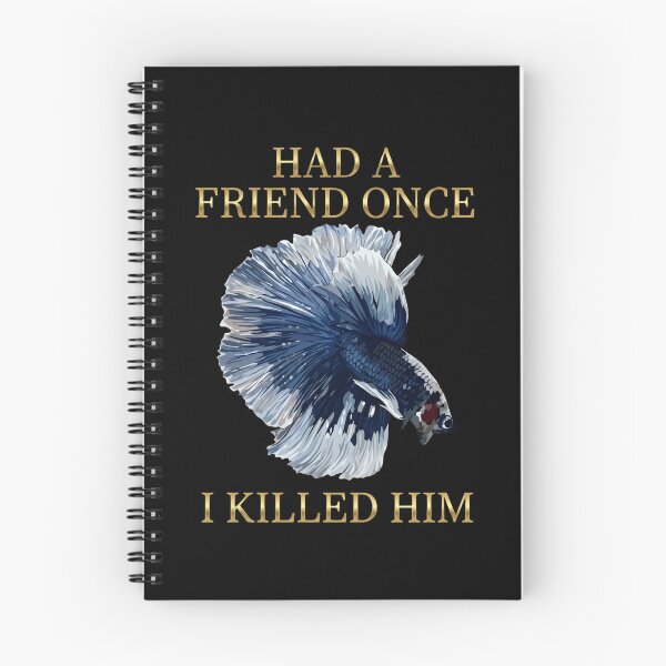 Item preview, Funny Betta Fish Dark Humor - Had A Friend Once I Killed Him designed and sold by haitrieuic96.