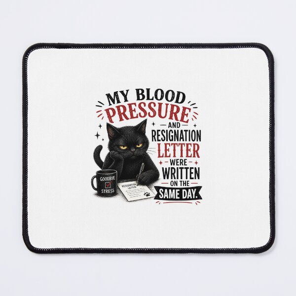 Item preview, Cat Sarcatic Job quote "My blood pressure and resignation letter” Tshirt design designed and sold by TheGiggleGrid.