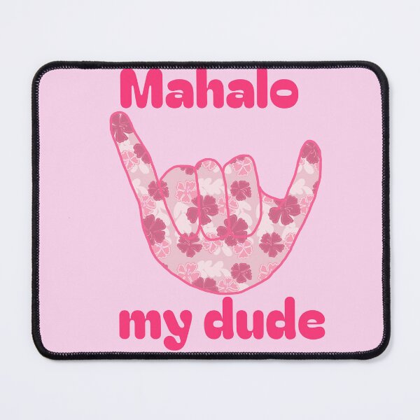 Item preview, Mahalo My Dude Pink designed and sold by JaygiesDesign.