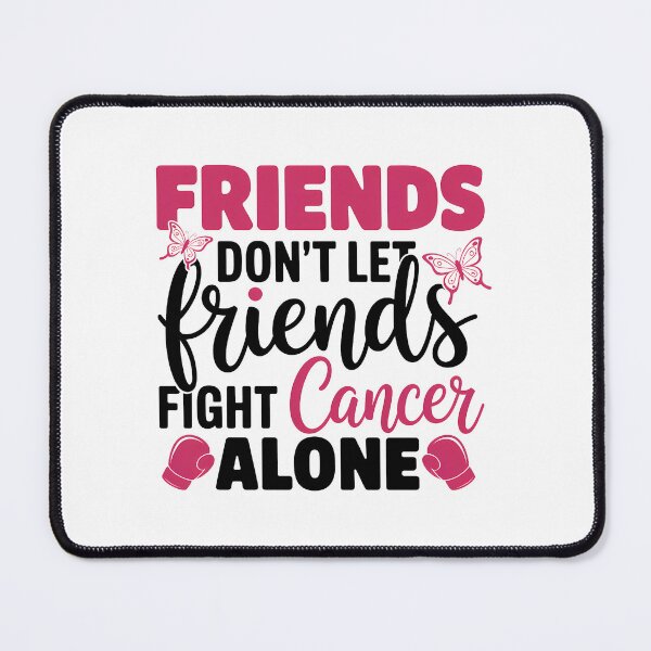 Item preview, Friends Don't Let Friends Fight Cancer Alone designed and sold by sailorjessiArt.