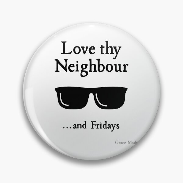 Item preview, Love Thy Neighbour... and Fridays designed and sold by GraceMadeArt.