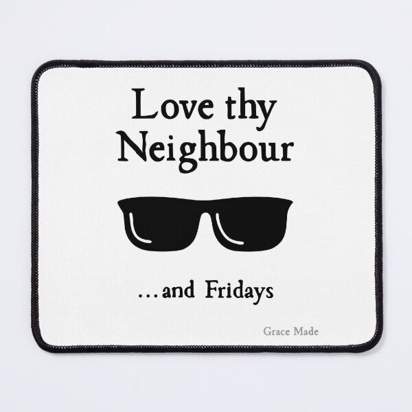 Item preview, Love Thy Neighbour... and Fridays designed and sold by GraceMadeArt.