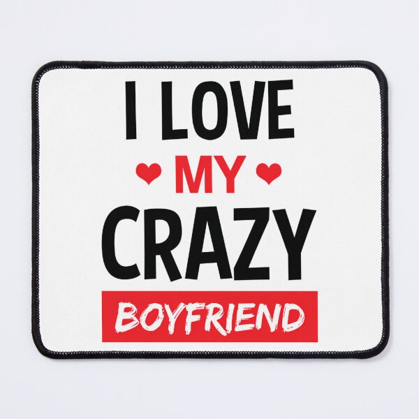 Item preview,   I Love My Crazy Boyfriend Funny Quote T Shirt designed and sold by Titustore.