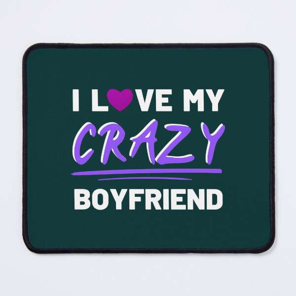 Item preview,   I Love My Crazy Boyfriend designed and sold by Titustore.