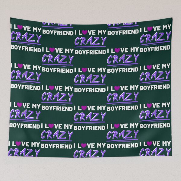 Item preview,   I Love My Crazy Boyfriend designed and sold by Titustore.