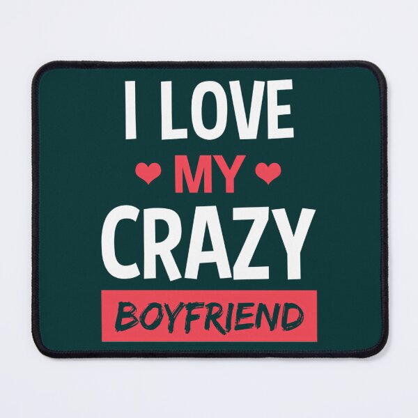 Item preview, I Love My Crazy Boyfriend Funny Quote designed and sold by Titustore.