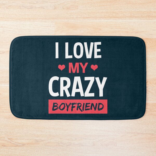 Item preview,  I Love My Crazy Boyfriend Funny Quote  designed and sold by Titustore.