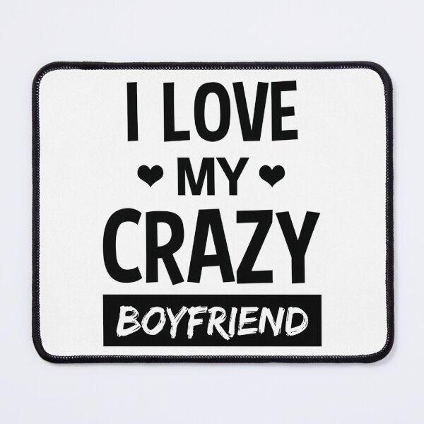 Item preview, I Love My Crazy Boyfriend Funny Quote T Shirt designed and sold by Titustore.