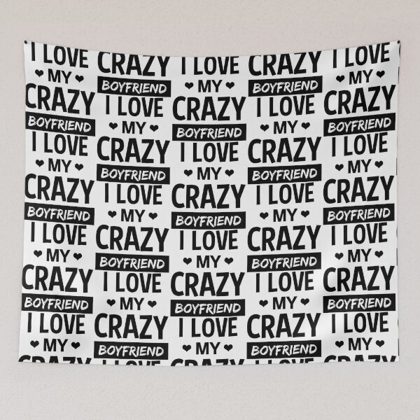 Item preview,  I Love My Crazy Boyfriend Funny Quote T Shirt designed and sold by Titustore.
