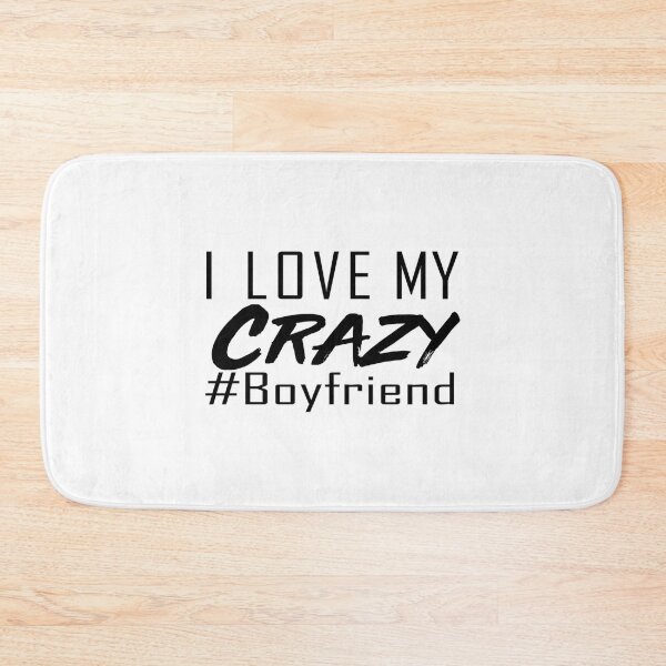 Item preview,   I Love My Crazy Boyfriend designed and sold by Titustore.