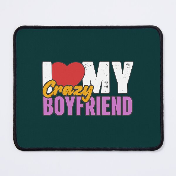 Item preview,   I Love My Crazy Boyfriend designed and sold by Titustore.