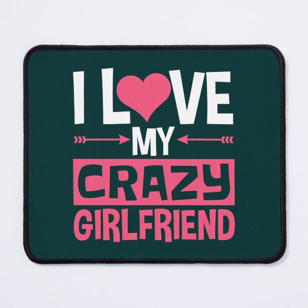 Item preview, I Love My Crazy Girlfriend Funny Bf Boyfriend designed and sold by Titustore.