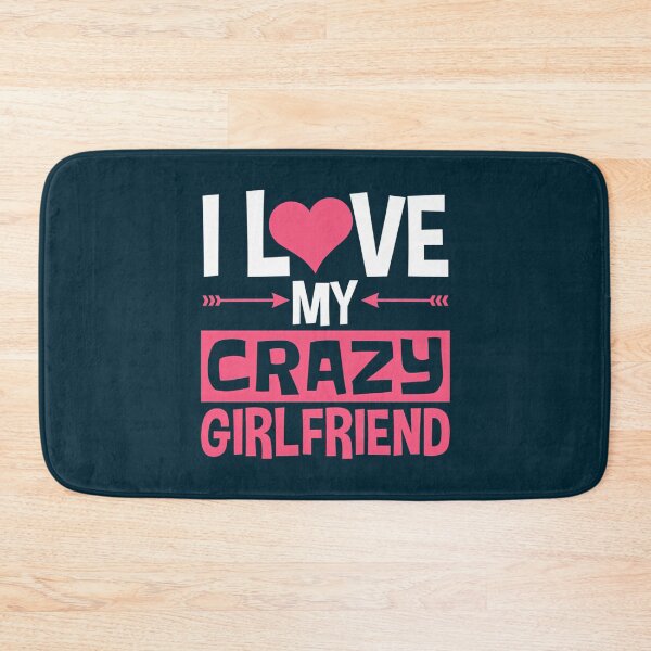 Item preview,   I Love My Crazy Girlfriend Funny Bf Boyfriend designed and sold by Titustore.