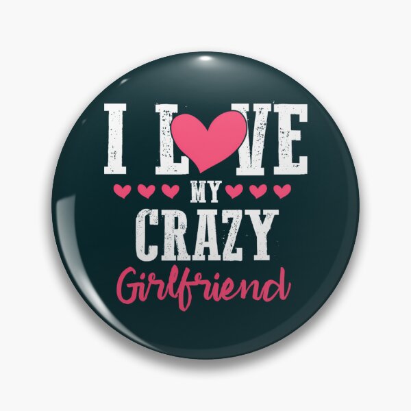 Item preview,   I Love My Crazy Girlfriend designed and sold by Titustore.