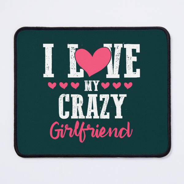 Item preview, I Love My Crazy Girlfriend designed and sold by Titustore.